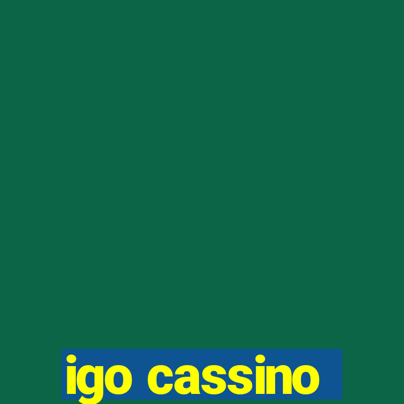 igo cassino